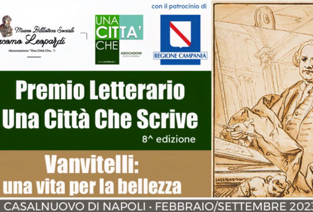 Locandina Premio Letterario: Una Città Che Scrive Vanvitelli: una vita per la bellezza Casalnuovo di Napoli- Febbraio7settembre 2023