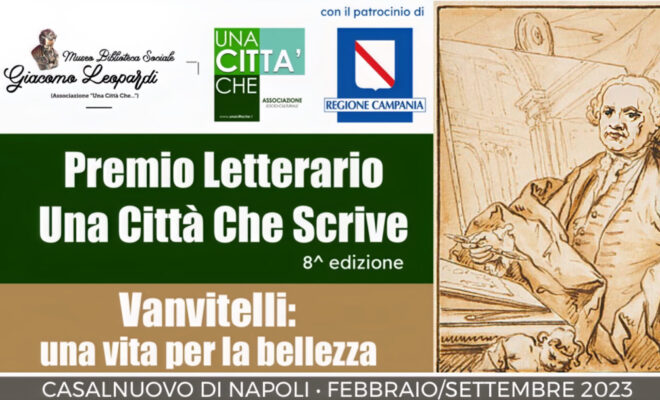 Locandina Premio Letterario: Una Città Che Scrive Vanvitelli: una vita per la bellezza Casalnuovo di Napoli- Febbraio7settembre 2023